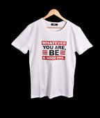 T-shirt BLANC *WHATEVER YOU ARE BE A GOOD ONE