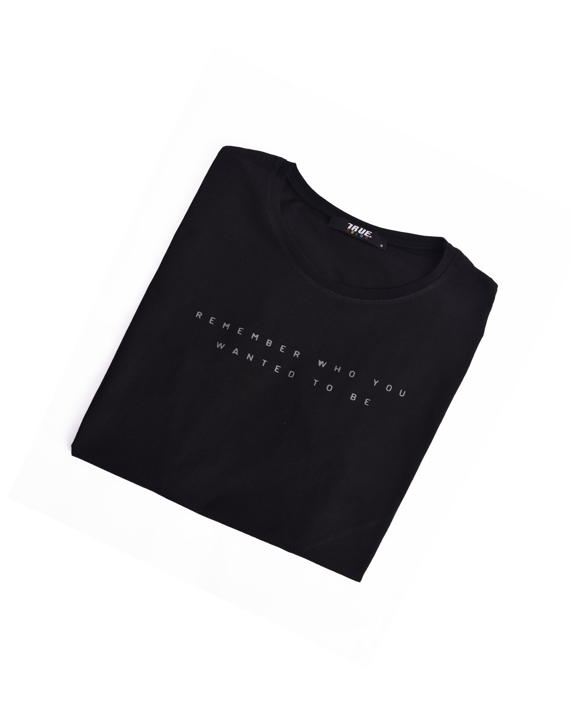T-shirt NOIR 2 *REMEMBER WHO YOU WANTED TO BE *