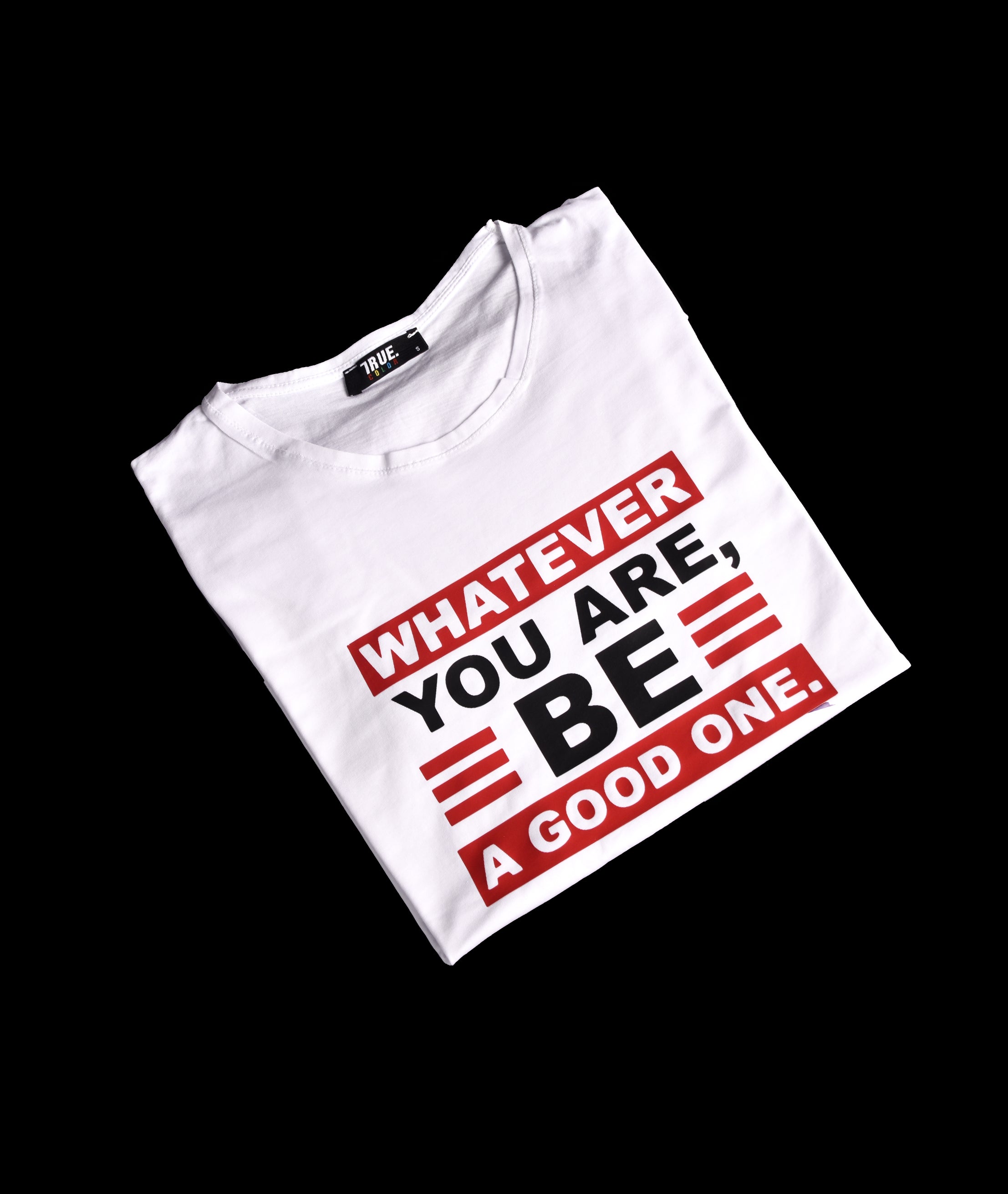 T-shirt BLANC *WHATEVER YOU ARE BE A GOOD ONE