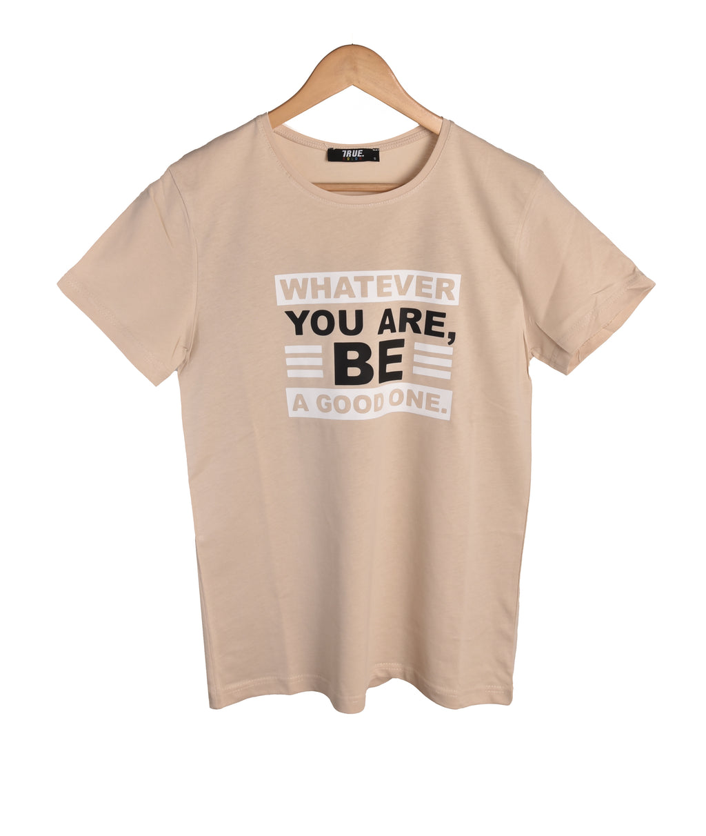 T-shirt BEIGE *WHATEVER YOU ARE BE A GOOD ONE