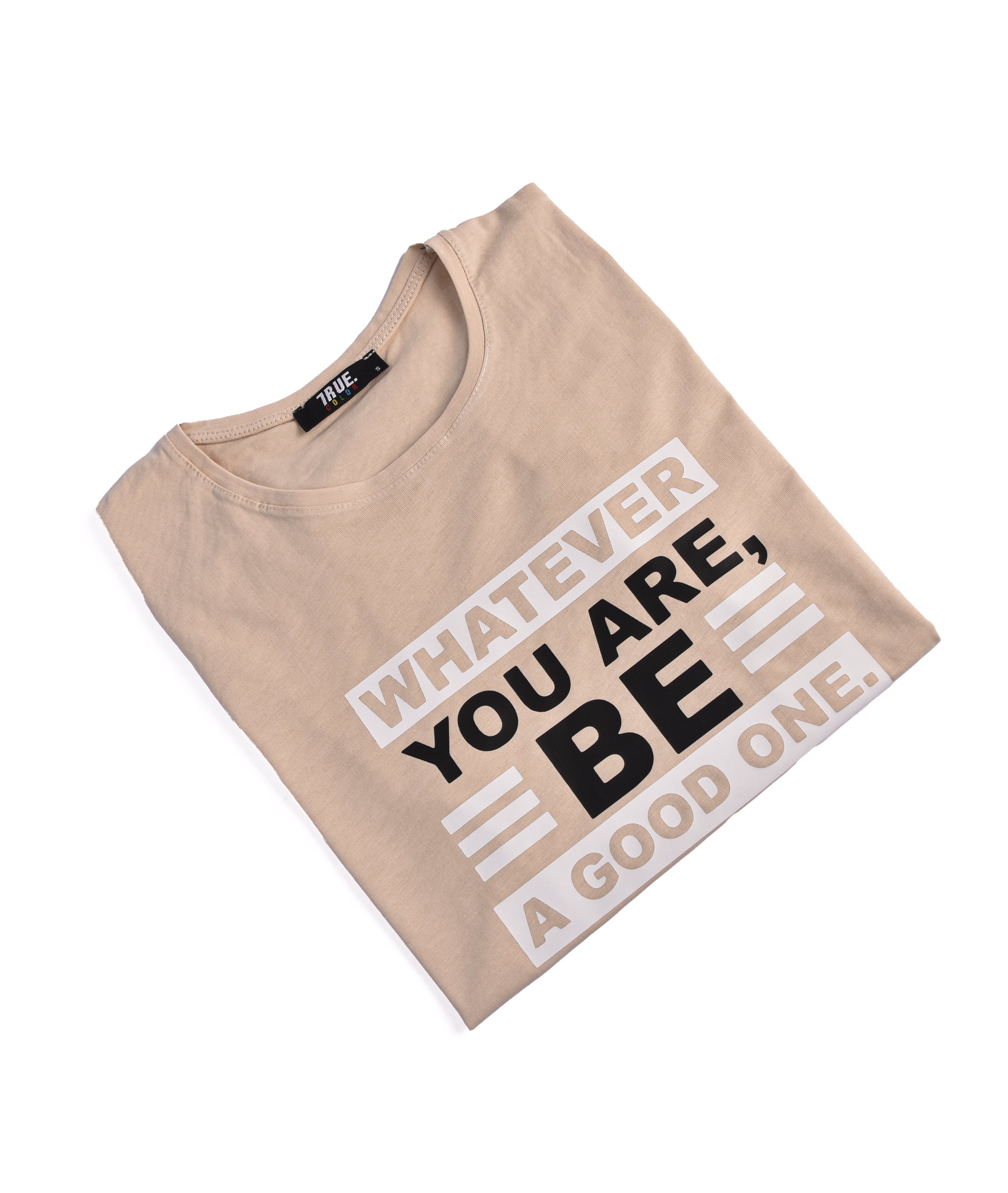T-shirt BEIGE *WHATEVER YOU ARE BE A GOOD ONE