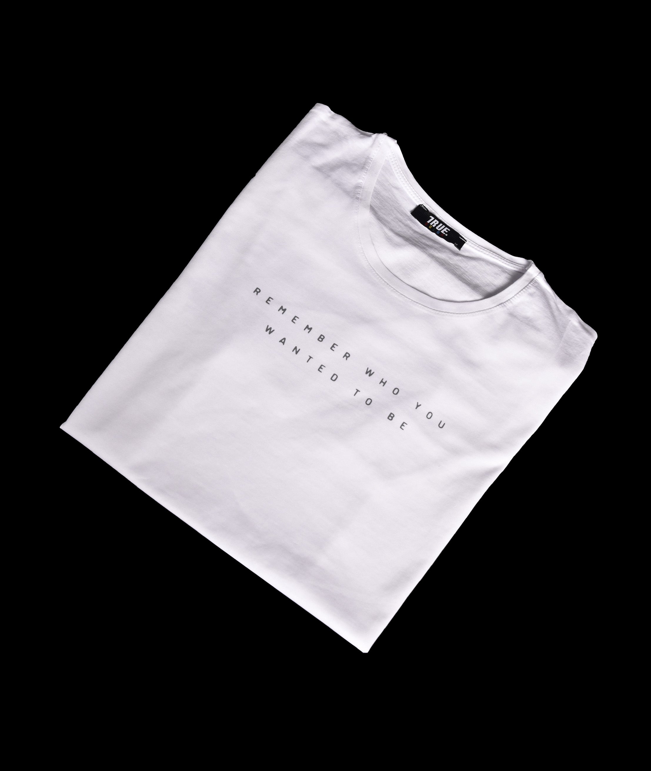 T-shirt BLANC 2 *REMEMBER WHO YOU WANTED TO BE *